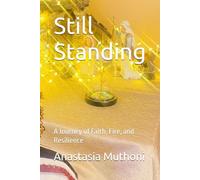 Still Standing: A Journey of Faith, Fire, and Resilience