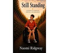 Still standing: A Journey of Strength, Survival, and Resilience