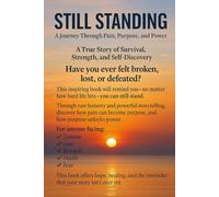 Still standing A Journey Through Pain,Purpose,and Power