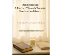 Still Standing: A Journey Through Trauma, Survival, and Grace (Renewed Lives: Five Testimonies of Grace and Transformation)