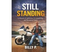 Still Standing: A Memoir of Addiction, Accountability, and Becoming Whole