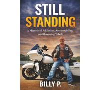 Still Standing: A Memoir of Addiction, Accountability, and Becoming Whole