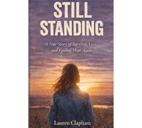 Still Standing: A True Story On Survival, Loss And Finding Hope Again
