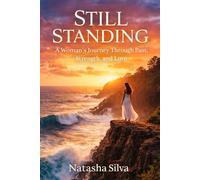 Still Standing: A Woman’s Journey Through Pain, Strength, and Love