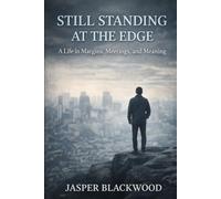 Still Standing at the Edge: A Life in Margins, Meetings, and Meaning