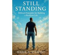 STILL STANDING: Biblical Principles for Building a Resilient Life