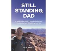 Still Standing, Dad: The Separated Father’s Guide to Surviving, Recovering and Rebuilding Your Life