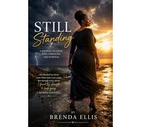Still Standing: Faith, Grief, Love, and the Strength to Keep Going (The Still Standing Series)