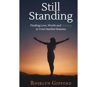 Still Standing: Finding Love, Worth and Healing in Your Hardest Seasons (Still Standing Series)