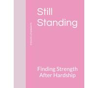 Still Standing: Finding Strength After Hardship