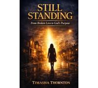Still Standing: From Broken Love To God's Purpose