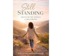 Still Standing: Grace in the Middle of Becoming