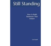 Still Standing: How To Build Businesses That Endure