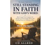 Still Standing in Faith with God's Word: Short Large Print Scripture for 30 Days of Overcoming Worry and Finding Peace in 5 Minutes a Day (The Senior Faith Series)