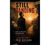 STILL STANDING: LIFE WROTE MY ENDING, GOD HANDED ME ANOTHER CHAPTER!