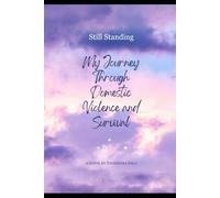 Still Standing: My Journey Through Domestic Violence and Survival