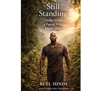 Still Standing: Notes from a Parent Who Didn’t Quit (Kings After Dark Growth & Legacy Series)