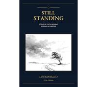 STILL STANDING: Poems of Faith, Pain, Healing, and Purpose