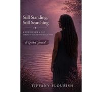 Still Standing, Stil Searching: A JOURNEY BACK to SELF A Guided Journal