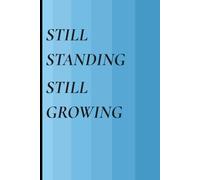 STILL STANDING STILL GROWING: A Minimalist Journal for Reflection & Growth