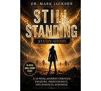 Still Standing Study Guide: A 10-Week Journey Through Pressure, Perseverance, and Spiritual Strength