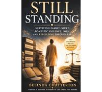 STILL STANDING: Surviving Family Court, Domestic Violence, Loss, and Rebuilding Through Law