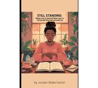 Still Standing: Taking Care of Yourself When You're Chronically Tired and Stressed Out