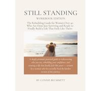 Still Standing: The Rebuilding Guide for Women Over 40 Ready to Build a Life That Finally Feels Like Their Own