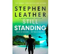 Still Standing: The third Matt Standing thriller from the bestselling author of the Spider Shepherd series