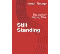 Still Standing: The Work of Staying Alive