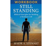 STILL STANDING - THE WORKBOOK: Biblical Principles for Building a Resilient Life
