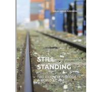 STILL STANDING: TWO JOURNEYS THROUGH A WORLD AT WAR