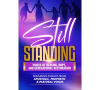 STILL STANDING: Voices of Healing, Hope, and Generational Restoration