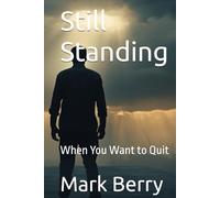 Still Standing: When You Want to Quit
