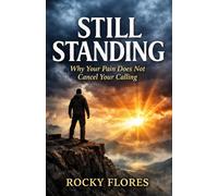 Still Standing: Why Your Pain Does Not Cancel Your Calling