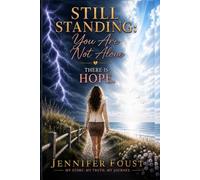 Still Standing: You Are Not Alone, There is Hope (Jennifer Foust Memoirs)