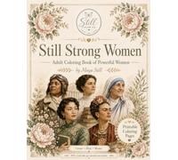 Still Strong Women: Adult Coloring Book of Powerful Women