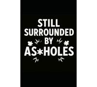 Still Surrounded by Assholes: Learning to Spot, Predict, and Out-Asshole the Rest