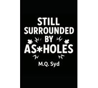 Still Surrounded by Assholes: Learning to Spot, Predict, and Out-Asshole the Rest