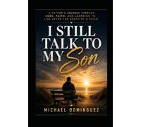 Still Talk to My Son: A Father’s Journey Through Loss, Faith, and Learning to Live After the Death of a Child