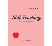 Still Teaching: A Guided Teacher Journal for Mindfulness, Reflection, and Classroom Memories (Large Print)