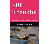 Still Thankful: Persevering Through Grief With Gratitude
