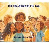 Still the Apple of His Eye: Stories of God's Unchanging Love