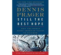 Still the Best Hope: Why the World Needs American Values to Triumph