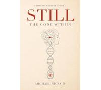 STILL: The Code Within (Existence Decoded)