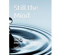 Still the Mind: Your Practical Guide to Calming Anxiety and Finding Focus