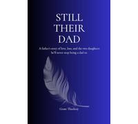Still Their Dad: A father's story of love, loss, and the two daughters he'll never stop being a dad to. (The Still Series)