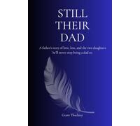 Still Their Dad: A father's story of love, loss, and the two daughters he'll never stop being a dad to. (The Still Series)
