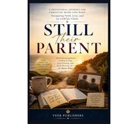Still Their Parent: A Devotional Journey for Christian Moms and Dads Navigating Faith, Love, and an LGBTQ+ Child