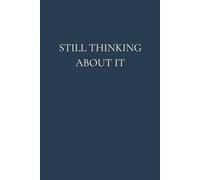 Still Thinking About It: A notebook for overthinking, indecision, and anxious reflections